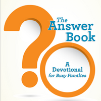 The Answer Book: A Devotional for Busy Families