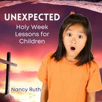 Unexpected: Holy Week Lessons for Children