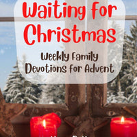 Waiting for Christmas: Weekly Family Devotions for Advent